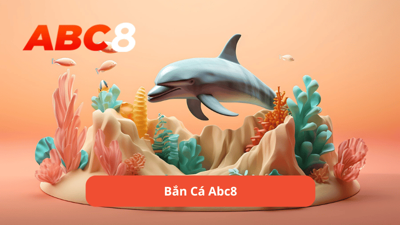 Bắn cá ABC8 là gì?