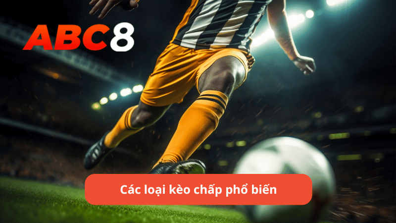 Các loại kèo chấp phổ biến