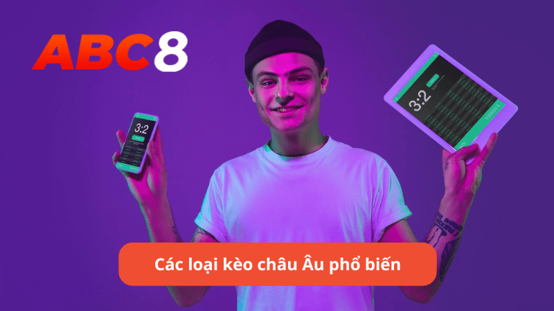 Các loại kèo châu Âu phổ biến