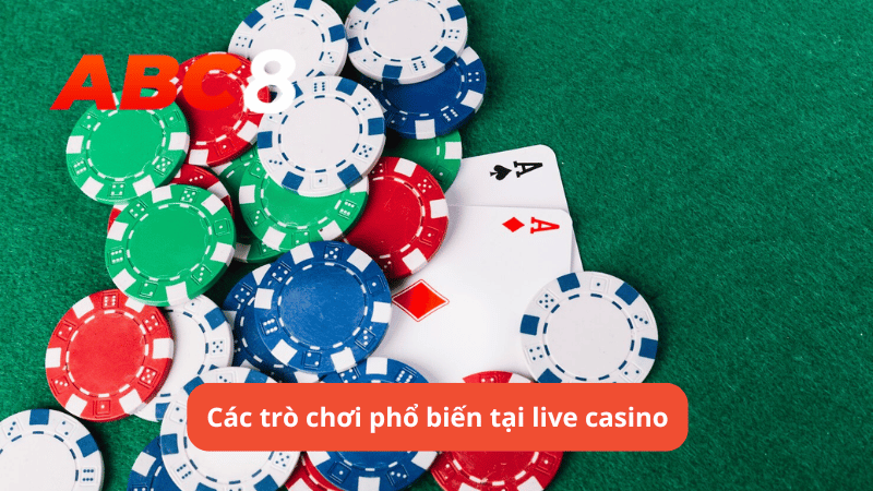 Các trò chơi phổ biến tại live casino ABC8