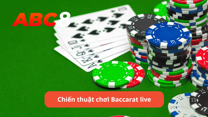 Chiến thuật chơi Baccarat live tại ABC8