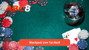 Blackjack Live Tại Abc8