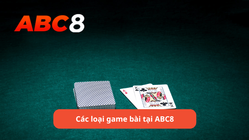 Các loại game bài tại ABC8