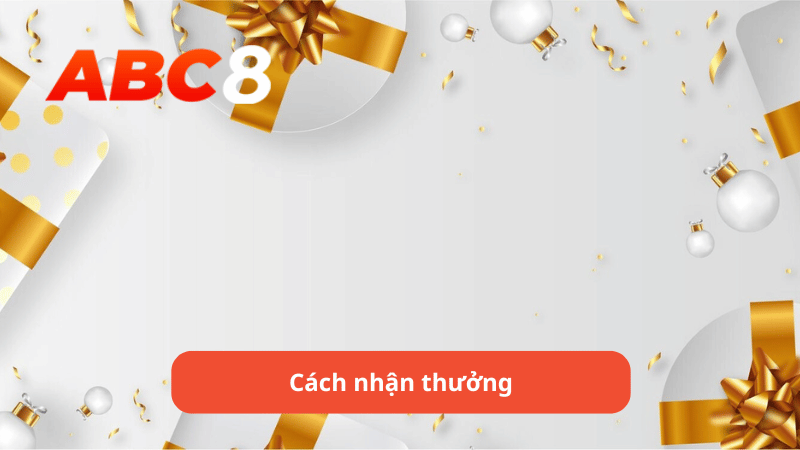 Cách nhận thưởng