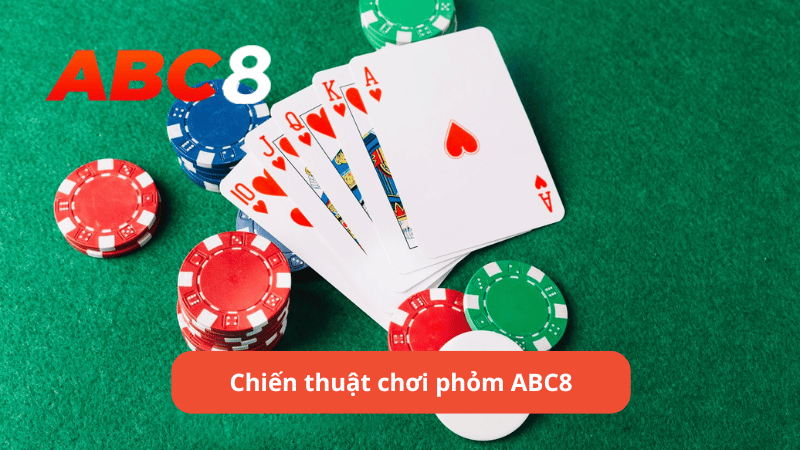 Chiến thuật chơi phỏm ABC8