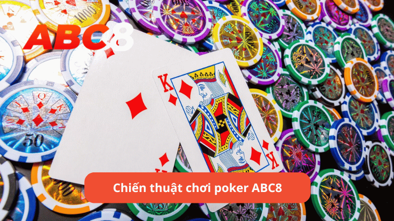 Chiến thuật chơi poker ABC8