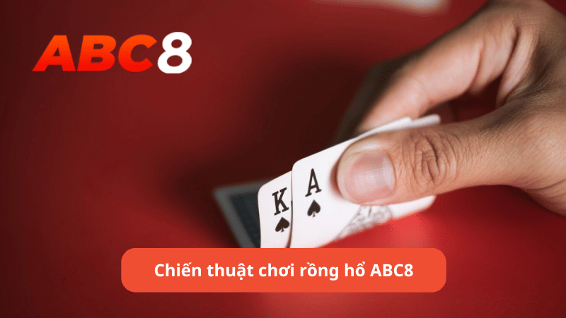 Chiến thuật chơi rồng hổ ABC8