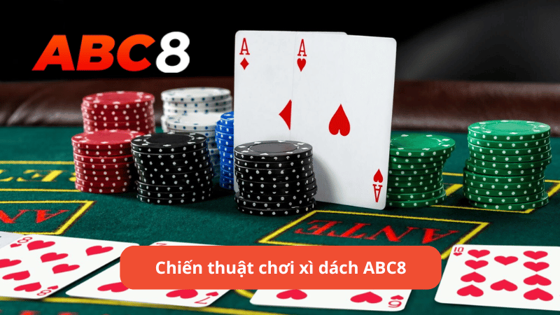 Chiến thuật chơi xì dách ABC8