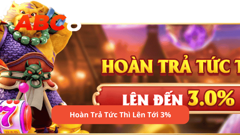 Hoàn Trả Tức Thì Lên Tới 3%