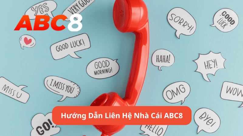 Hướng Dẫn Liên Hệ Nhà Cái ABC8