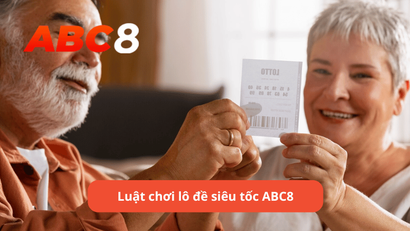 Luật chơi lô đề siêu tốc ABC8