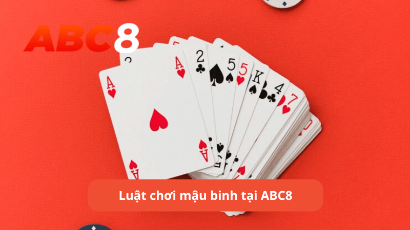 Luật chơi mậu binh tại ABC8