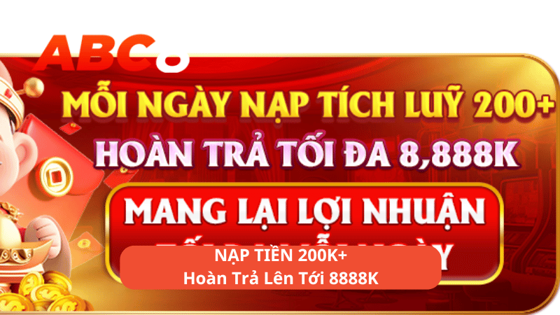 NẠP TIỀN 200K+ - Hoàn Trả Lên Tới 8888K