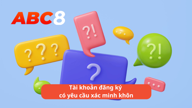 Tài khoản đăng ký có yêu cầu xác minh không