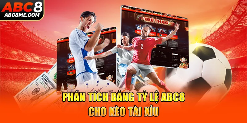 Hướng Dẫn Cách Đọc Bảng Kèo ABC8 Dễ Hiểu Nhất Tân Thủ Phân tích bảng tỷ lệ ABC8 cho kèo tài xỉu